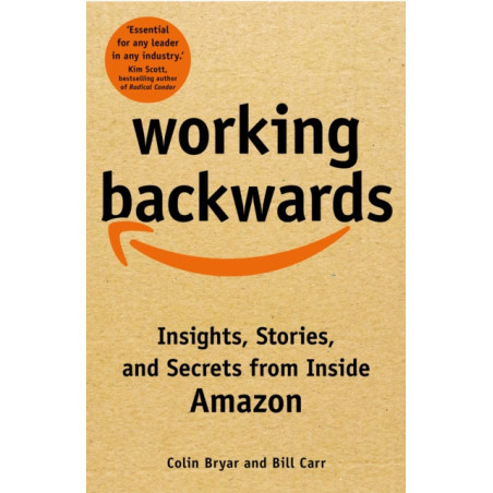 Working Backwards : Insights, Stories, and Secrets from Inside Amazon