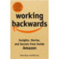 Working Backwards : Insights, Stories, and Secrets from Inside Amazon Working Backwards : Insights, Stories, and Secrets from Inside Amazon