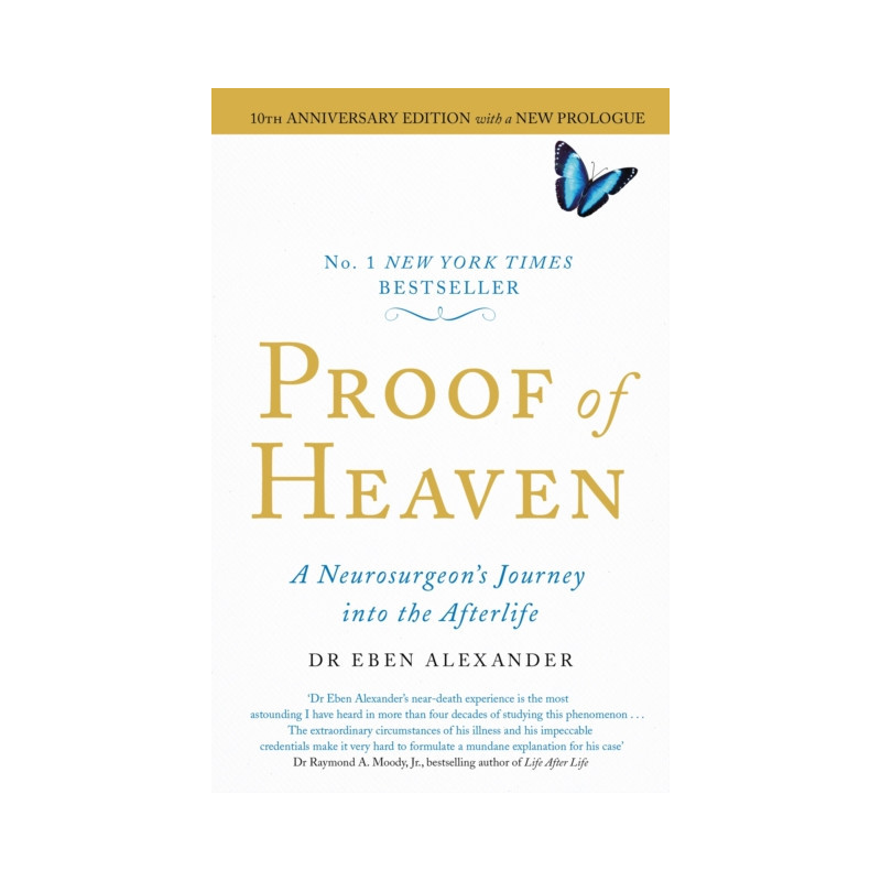 Proof of Heaven : A Neurosurgeon's Journey into the Afterlife Proof of Heaven : A Neurosurgeon's Journey into the Afterlife