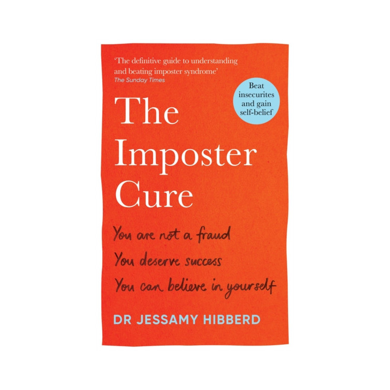 The Imposter Cure : Beat insecurities and gain self-belief The Imposter Cure : Beat insecurities and gain self-belief