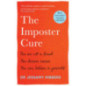 The Imposter Cure : Beat insecurities and gain self-belief The Imposter Cure : Beat insecurities and gain self-belief