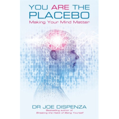 You Are the Placebo : Making Your Mind Matter