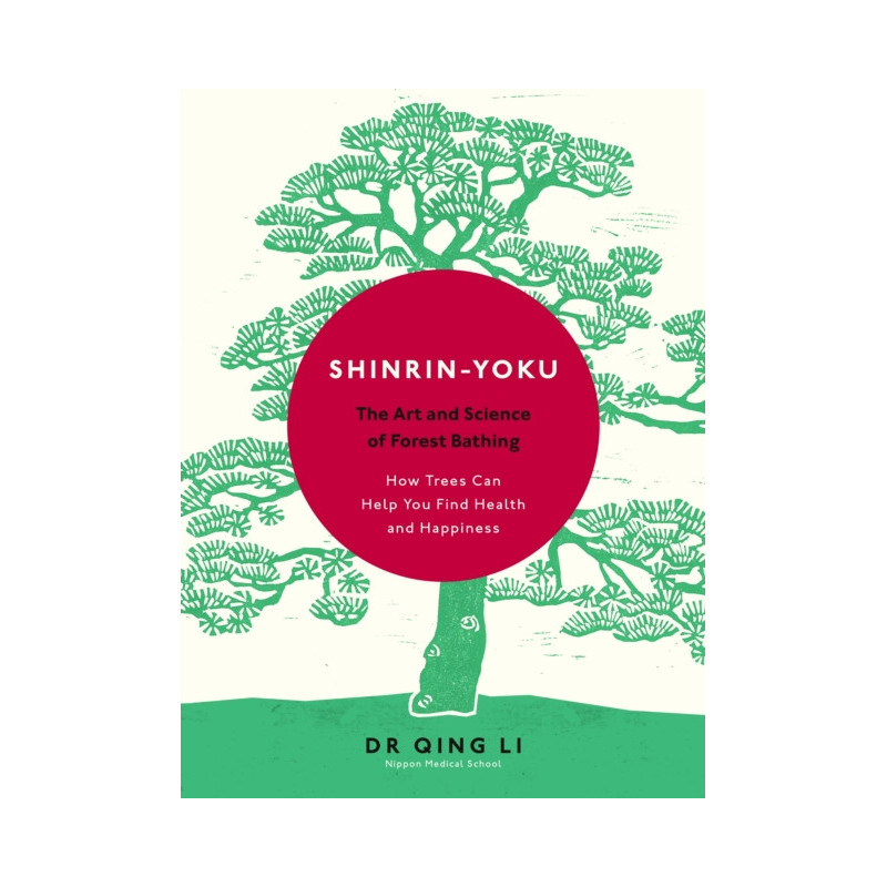 Shinrin-Yoku : The Art and Science of Forest Bathing Shinrin-Yoku : The Art and Science of Forest Bathing