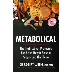 Metabolical : The truth about processed food and how it poisons people and the planet
