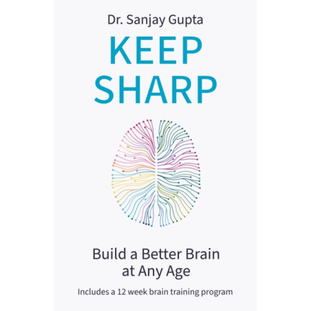 Keep Sharp : Build a Better Brain at Any Age 