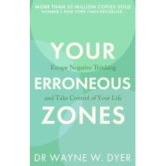 Your Erroneous Zones : Escape negative thinking and take control of your life