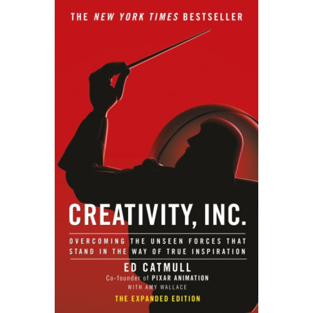 Creativity, Inc. : Overcoming the Unseen Forces That Stand in the Way of True Inspiration