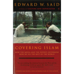 Covering Islam : How the Media and the Experts Determine How We See the Rest of the World (Fully Revised Edition)