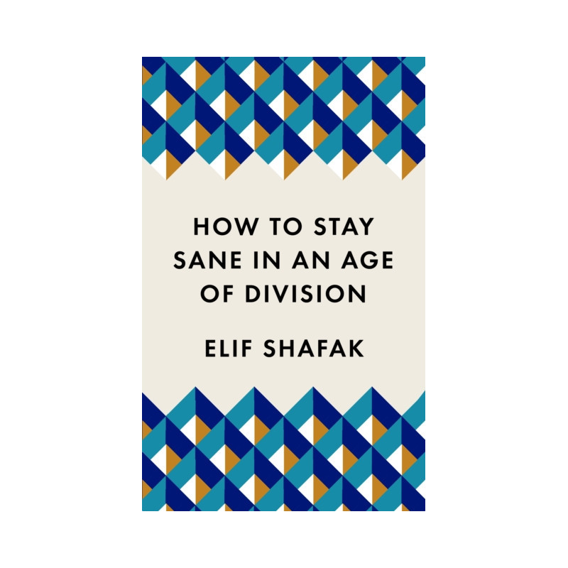 How to Stay Sane in an Age of Division : The powerful, pocket-sized manifesto How to Stay Sane in an Age of Division : The powerful, pocket-sized manifesto