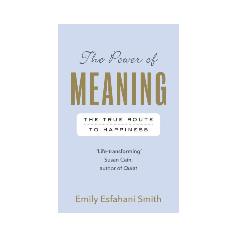 The Power of Meaning : The true route to happiness The Power of Meaning : The true route to happiness