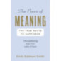 The Power of Meaning : The true route to happiness The Power of Meaning : The true route to happiness