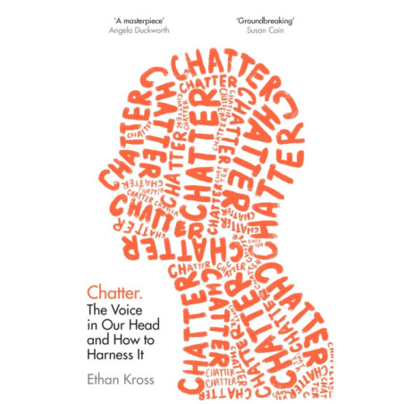 Chatter : The Voice in Our Head and How to Harness It