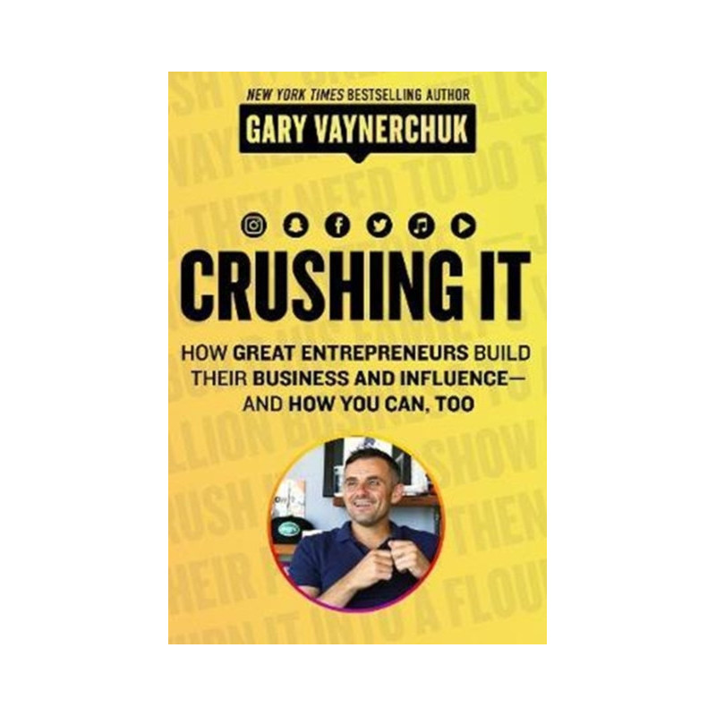 Crushing It! : How Great Entrepreneurs Build Business and Influence—and How You Can, Too Crushing It! : How Great Entrepreneurs Build Business and Influence—and How You Can, Too