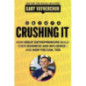 Crushing It! : How Great Entrepreneurs Build Business and Influence—and How You Can, Too Crushing It! : How Great Entrepreneurs Build Business and Influence—and How You Can, Too