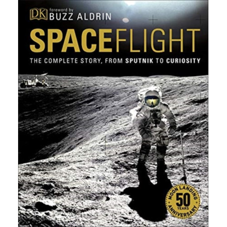 Spaceflight : The Complete Story from Sputnik to Curiosity