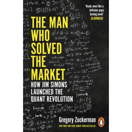 The Man Who Solved the Market : How Jim Simons Launched the Quant Revolution