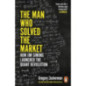 The Man Who Solved the Market : How Jim Simons Launched the Quant Revolution The Man Who Solved the Market : How Jim Simons Launched the Quant Revolution