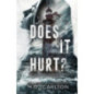 Does It Hurt? Does It Hurt?
