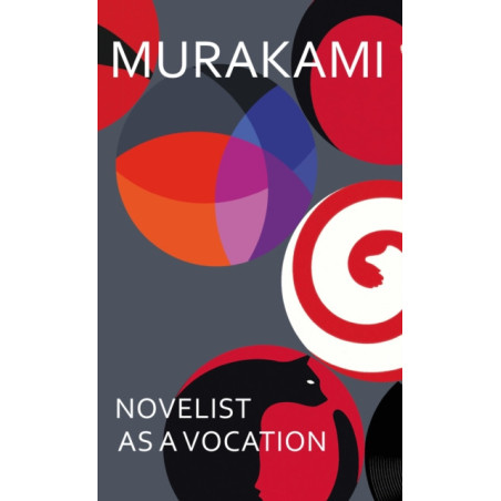 Novelist as a Vocation : An exploration of a writer’s life from the Sunday Times bestselling author