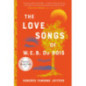 The Love Songs of W.E.B. Du Bois The Love Songs of W.E.B. Du Bois
