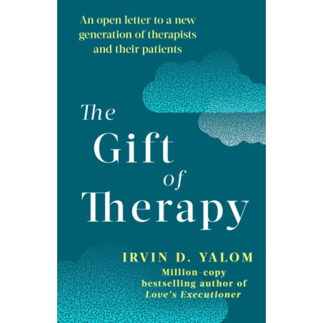 The Gift Of Therapy : An open letter to a new generation of therapists and their patients