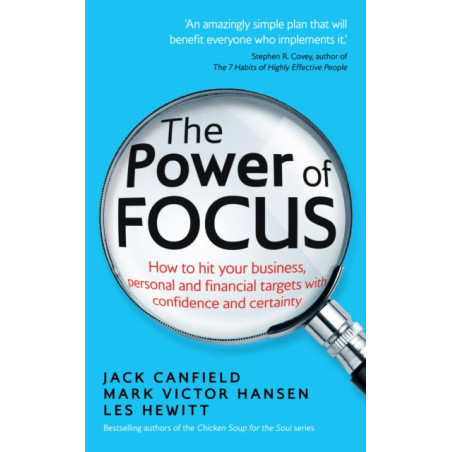 The Power of Focus : How to Hit Your Business, Personal and Financial Targets with Confidence and Certainty
