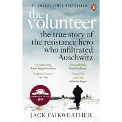 The Volunteer : The True Story of the Resistance Hero who Infiltrated Auschwitz – Costa Book of the Year 2019