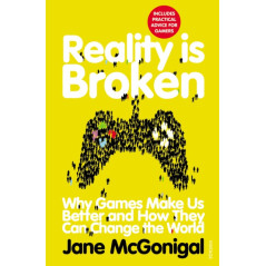 Reality is Broken : Why Games Make Us Better and How They Can Change the World