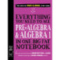 Everything You Need to Ace Pre-Algebra and Algebra I in One Big Fat Notebook Everything You Need to Ace Pre-Algebra and Algebra I in One Big Fat Notebook