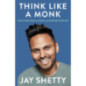 Think Like a Monk : The secret of how to harness the power of positivity and be happy now