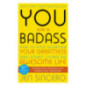 You Are a Badass : How to Stop Doubting Your Greatness and Start Living an Awesome Life You Are a Badass : How to Stop Doubting Your Greatness and Start Living an Awesome Life