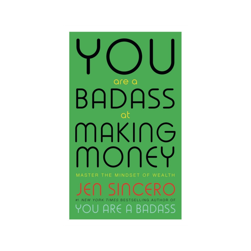 You Are a Badass at Making Money : Master the Mindset of Wealth: Learn how to save your money You Are a Badass at Making Money : Master the Mindset of Wealth: Learn how to save your money