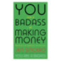 You Are a Badass at Making Money : Master the Mindset of Wealth: Learn how to save your money You Are a Badass at Making Money : Master the Mindset of Wealth: Learn how to save your money