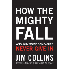 How the Mighty Fall : And Why Some Companies Never Give In