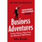 Business Adventures : Twelve Classic Tales from the World of Wall Street