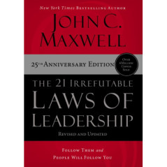 The 21 Irrefutable Laws of Leadership : Follow Them and People Will Follow You