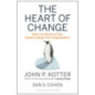 The Heart of Change : Real-Life Stories of How People Change Their Organizations The Heart of Change : Real-Life Stories of How People Change Their Organizations