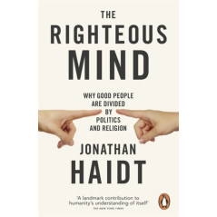 The Righteous Mind : Why Good People are Divided by Politics and Religion