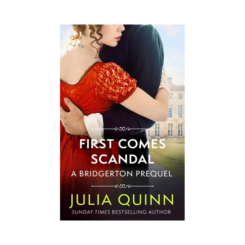 First Comes Scandal : A Bridgerton Prequel First Comes Scandal : A Bridgerton Prequel