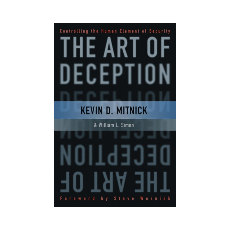 The Art of Deception : Controlling the Human Element of Security The Art of Deception : Controlling the Human Element of Security