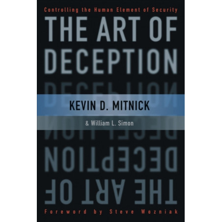The Art of Deception : Controlling the Human Element of Security