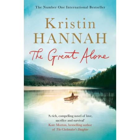 The Great Alone : A Story of Love, Heartbreak and Survival, From the Bestselling Author of The Nightingale