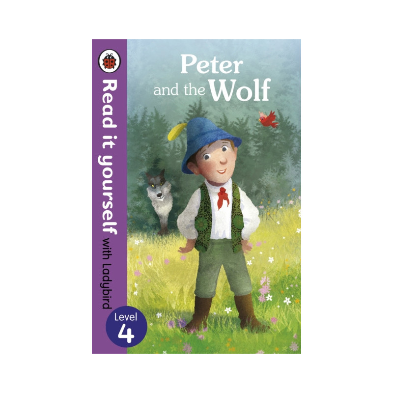 Peter and the Wolf - Read it yourself with Ladybird: Level 4 Peter and the Wolf - Read it yourself with Ladybird: Level 4