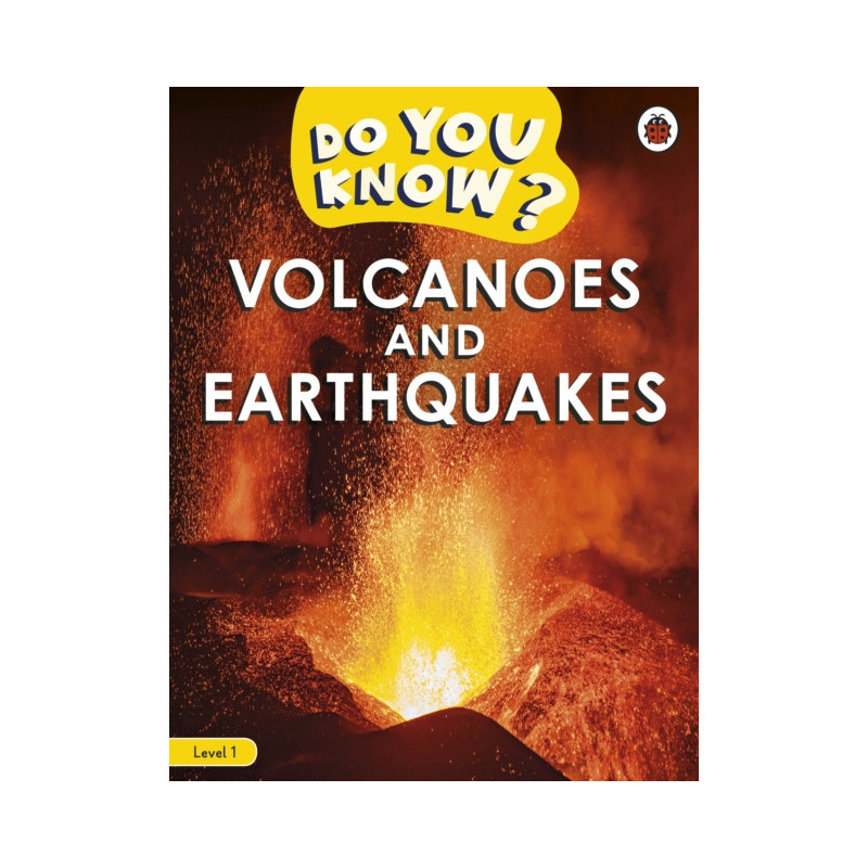 Do You Know? Level 1 - Volcanoes and Earthquakes Do You Know? Level 1 - Volcanoes and Earthquakes