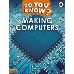 Do You Know? Level 2 – Making Computers