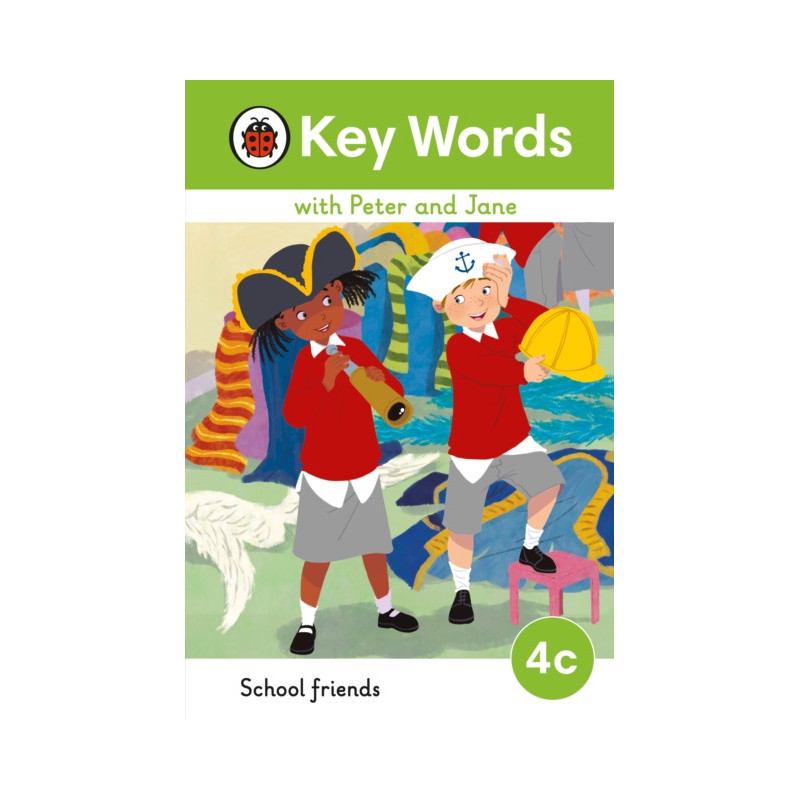 Key Words with Peter and Jane Level 4c – School Friends Key Words with Peter and Jane Level 4c – School Friends