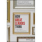 How Great Leaders Think : The Art of Reframing