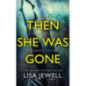 Then She Was Gone : A psychological thriller from the bestselling author of The Family Upstairs Then She Was Gone : A psychological thriller from the bestselling author of The Family Upstairs