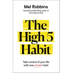 The High 5 Habit : Take Control of Your Life with One Simple Habit