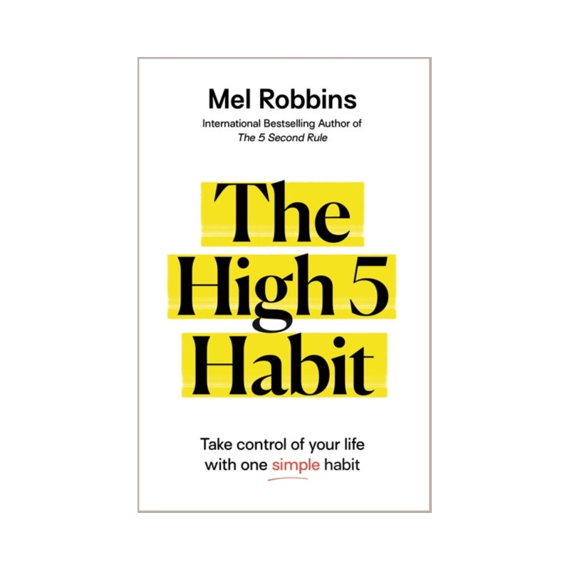 The High 5 Habit : Take Control of Your Life with One Simple Habit The High 5 Habit : Take Control of Your Life with One Simple Habit
